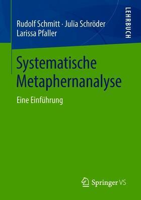 Schmitt / Pfaller / Schröder |  Systematische Metaphernanalyse | Buch |  Sack Fachmedien