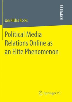 Kocks |  Political Media Relations Online as an Elite Phenomenon | Buch |  Sack Fachmedien