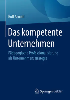 Arnold |  Das kompetente Unternehmen | eBook | Sack Fachmedien