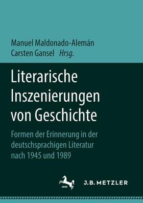 Gansel / Maldonado-Alemán |  Literarische Inszenierungen von Geschichte | Buch |  Sack Fachmedien