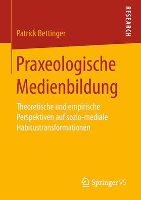 Bettinger |  Praxeologische Medienbildung | eBook | Sack Fachmedien