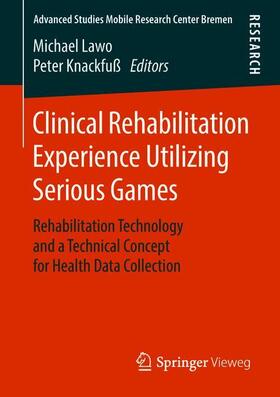 Knackfuß / Lawo |  Clinical Rehabilitation Experience Utilizing Serious Games | Buch |  Sack Fachmedien
