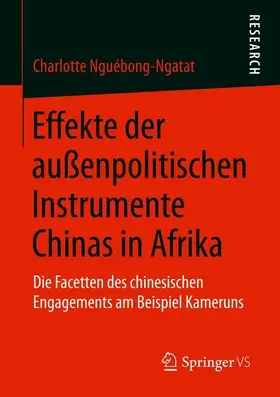 Nguébong-Ngatat |  Effekte der außenpolitischen Instrumente Chinas in Afrika | Buch |  Sack Fachmedien