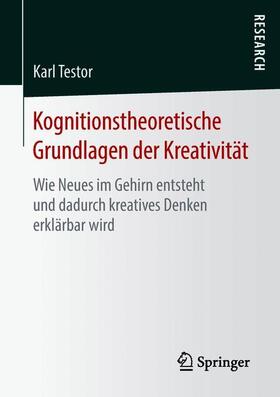 Testor |  Kognitionstheoretische Grundlagen der Kreativität | Buch |  Sack Fachmedien