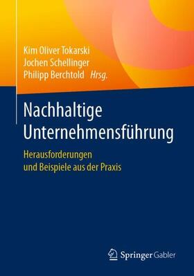 Tokarski / Berchtold / Schellinger |  Nachhaltige Unternehmensführung | Buch |  Sack Fachmedien