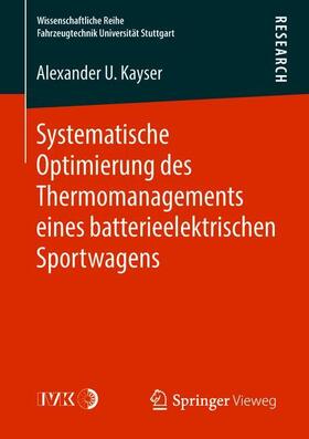 Kayser |  Systematische Optimierung des Thermomanagements eines batterieelektrischen Sportwagens | Buch |  Sack Fachmedien