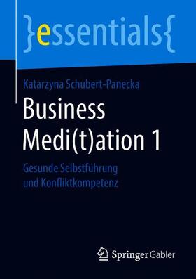 Schubert-Panecka |  Schubert-Panecka, K: Business Medi(t)ation 1 | Buch |  Sack Fachmedien