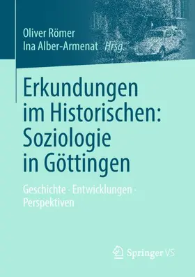 Römer / Alber-Armenat / Pflüger |  Erkundungen im Historischen: Soziologie in Göttingen | Buch |  Sack Fachmedien