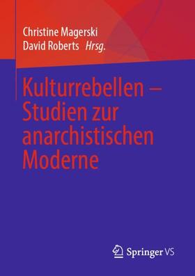 Roberts / Magerski |  Kulturrebellen ¿ Studien zur anarchistischen Moderne | Buch |  Sack Fachmedien