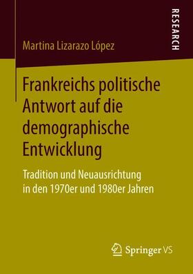 Lizarazo López |  Frankreichs politische Antwort auf die demographische Entwicklung | Buch |  Sack Fachmedien