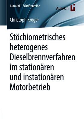Kröger |  Stöchiometrisches heterogenes Dieselbrennverfahren im stationären und instationären Motorbetrieb | Buch |  Sack Fachmedien