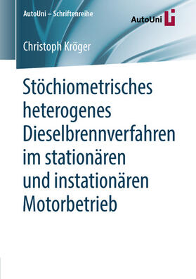 Kröger |  Stöchiometrisches heterogenes Dieselbrennverfahren im stationären und instationären Motorbetrieb | eBook | Sack Fachmedien