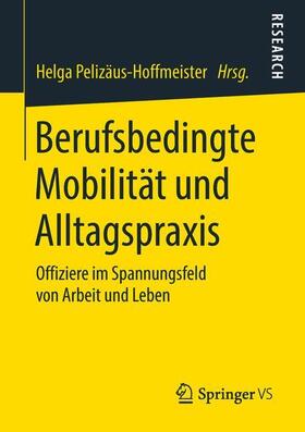Pelizäus-Hoffmeister |  Berufsbedingte Mobilität und Alltagspraxis | Buch |  Sack Fachmedien