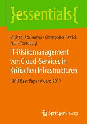 Adelmeyer / Petrick / Teuteberg |  IT-Risikomanagement von Cloud-Services in Kritischen Infrastrukturen | eBook | Sack Fachmedien