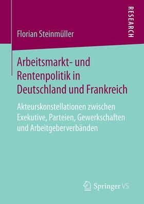Steinmüller |  Arbeitsmarkt- und Rentenpolitik in Deutschland und Frankreich | Buch |  Sack Fachmedien