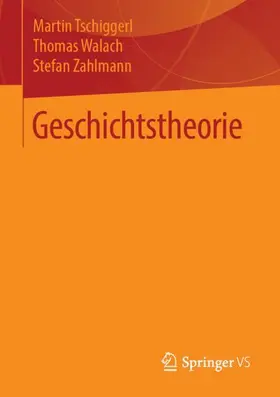 Tschiggerl / Zahlmann / Walach | Geschichtstheorie | Buch | 978-3-658-22881-1 | sack.de