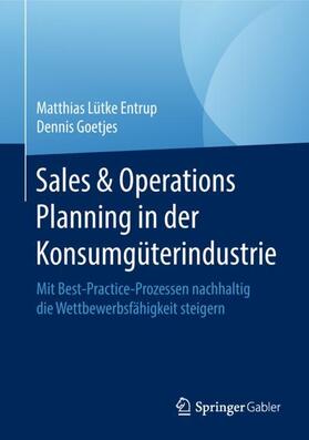 Goetjes / Lütke Entrup |  Sales & Operations Planning in der Konsumgüterindustrie | Buch |  Sack Fachmedien