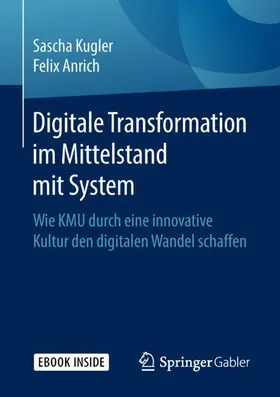 Kugler / Anrich |  Digitale Transformation im Mittelstand mit System | Buch |  Sack Fachmedien