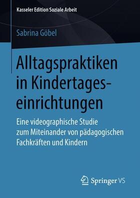 Göbel |  Alltagspraktiken in Kindertageseinrichtungen | Buch |  Sack Fachmedien