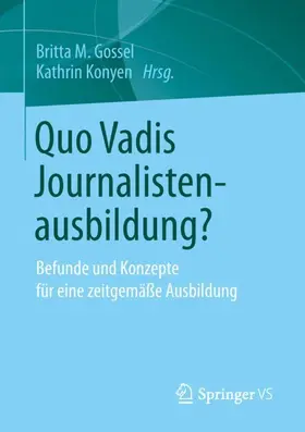 Konyen / Gossel |  Quo Vadis Journalistenausbildung? | Buch |  Sack Fachmedien