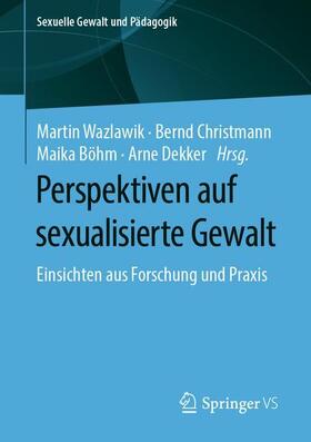 Wazlawik / Dekker / Christmann |  Perspektiven auf sexualisierte Gewalt | Buch |  Sack Fachmedien