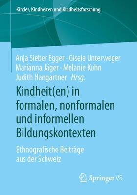 Sieber Egger / Unterweger / Hangartner |  Kindheit(en) in formalen, nonformalen und informellen Bildungskontexten | Buch |  Sack Fachmedien