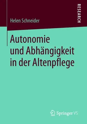 Schneider |  Autonomie und Abhängigkeit in der Altenpflege | Buch |  Sack Fachmedien