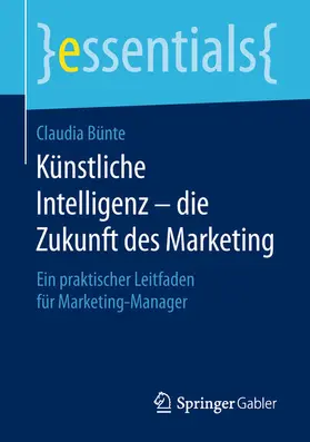 Bünte |  Künstliche Intelligenz – die Zukunft des Marketing | eBook | Sack Fachmedien