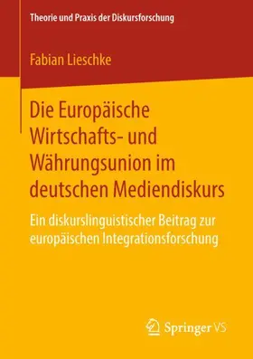 Lieschke |  Die Europäische Wirtschafts- und Währungsunion im deutschen Mediendiskurs | Buch |  Sack Fachmedien