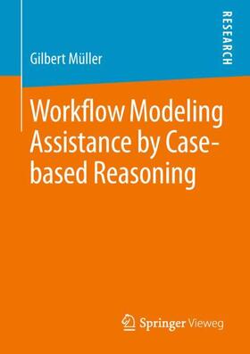 Müller |  Workflow Modeling Assistance by Case-based Reasoning | Buch |  Sack Fachmedien