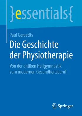 Geraedts |  Die Geschichte der Physiotherapie | eBook | Sack Fachmedien