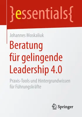 Moskaliuk |  Beratung für gelingende Leadership 4.0 | eBook | Sack Fachmedien