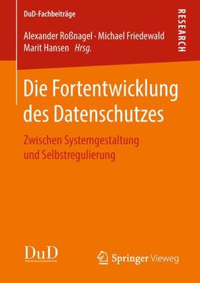 Roßnagel / Hansen / Friedewald |  Die Fortentwicklung des Datenschutzes | Buch |  Sack Fachmedien