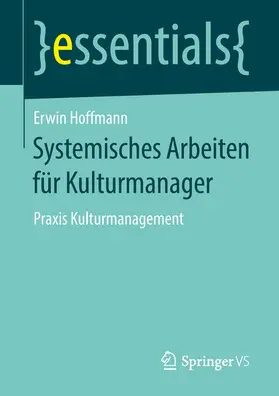 Hoffmann |  Systemisches Arbeiten für Kulturmanager | eBook | Sack Fachmedien