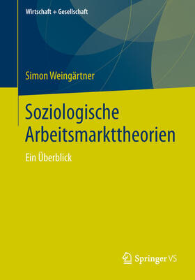Weingärtner |  Soziologische Arbeitsmarkttheorien | eBook | Sack Fachmedien
