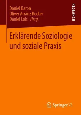 Baron / Lois / Arránz Becker |  Erklärende Soziologie und soziale Praxis | Buch |  Sack Fachmedien