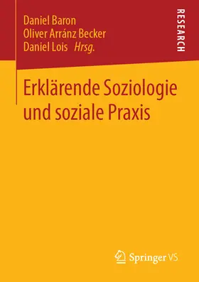 Baron / Arránz Becker / Lois |  Erklärende Soziologie und soziale Praxis | eBook | Sack Fachmedien