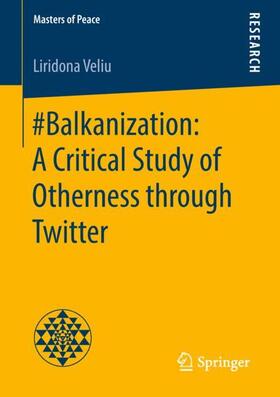 Veliu |  #Balkanization: A Critical Study of Otherness through Twitter | Buch |  Sack Fachmedien