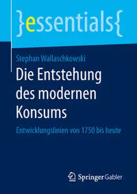 Wallaschkowski |  Die Entstehung des modernen Konsums | eBook | Sack Fachmedien