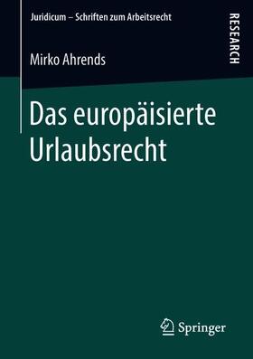 Ahrends |  Das europäisierte Urlaubsrecht | Buch |  Sack Fachmedien