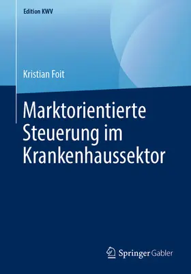 Foit |  Marktorientierte Steuerung im Krankenhaussektor | eBook | Sack Fachmedien