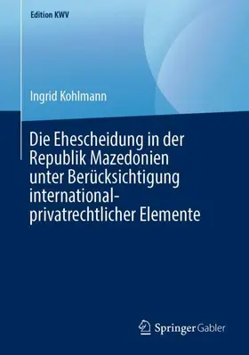 Kohlmann |  Die Ehescheidung in der Republik Mazedonien unter Berücksichtigung international-privatrechtlicher Elemente | Buch |  Sack Fachmedien