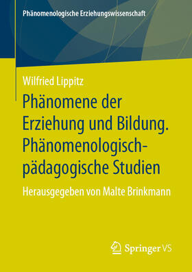 Lippitz / Brinkmann |  Phänomene der Erziehung und Bildung. Phänomenologisch-pädagogische Studien | eBook | Sack Fachmedien