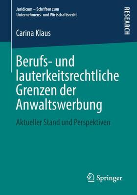 Klaus | Berufs- und lauterkeitsrechtliche Grenzen der Anwaltswerbung | Buch | 978-3-658-24200-8 | sack.de