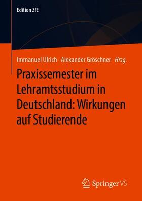 Gröschner / Ulrich |  Praxissemester im Lehramtsstudium in Deutschland: Wirkungen auf Studierende | Buch |  Sack Fachmedien