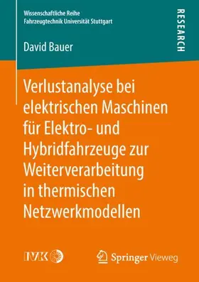 Bauer |  Verlustanalyse bei elektrischen Maschinen für Elektro- und Hybridfahrzeuge zur Weiterverarbeitung in thermischen Netzwerkmodellen | Buch |  Sack Fachmedien