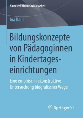 Kaul |  Bildungskonzepte von Pädagoginnen in Kindertageseinrichtungen | Buch |  Sack Fachmedien