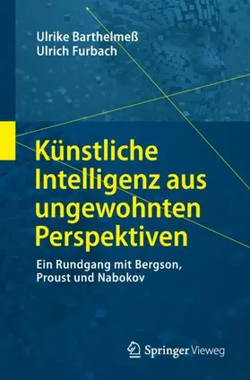 Furbach / Barthelmeß | Künstliche Intelligenz aus ungewohnten Perspektiven | Buch | 978-3-658-24569-6 | sack.de