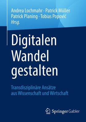 Lochmahr / Popovic / Müller |  Digitalen Wandel gestalten | Buch |  Sack Fachmedien