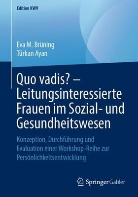 Ayan / Brüning |  Quo vadis? ¿ Leitungsinteressierte Frauen im Sozial- und Gesundheitswesen | Buch |  Sack Fachmedien